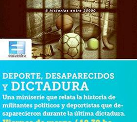 «Deporte, Desaparecidos y Dictadura» se entrena en canal Encuentro