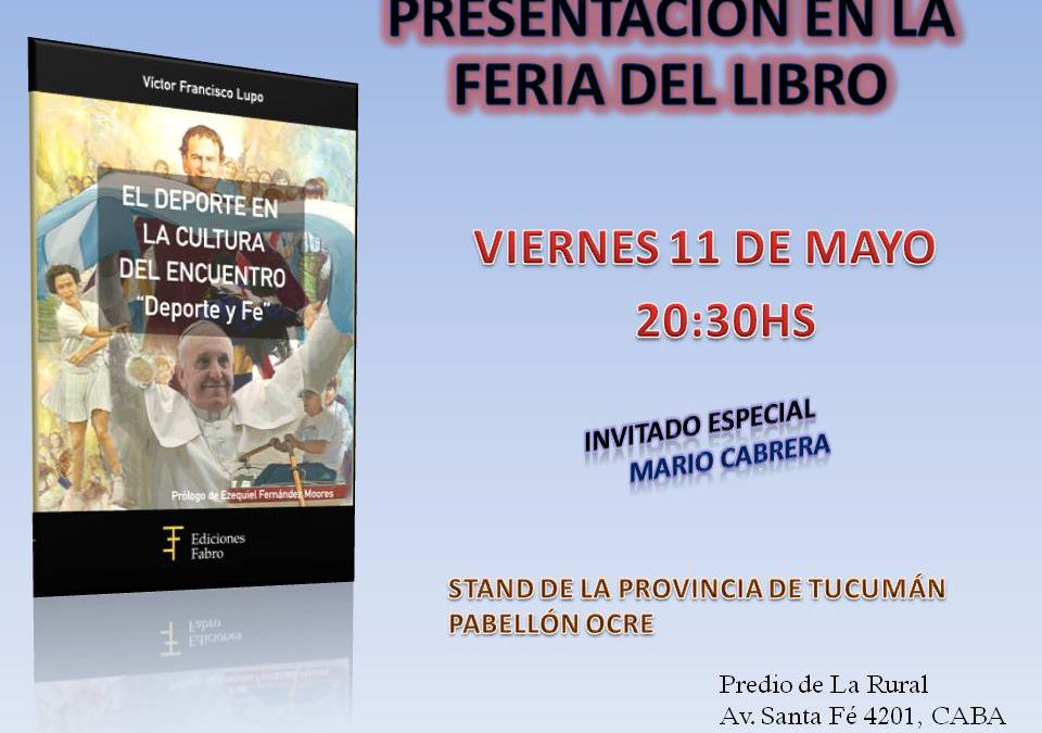 44º Feria Internacional del Libro: “El Deporte en la Cultura del Encuentro” en el Stand de Tucumán – La presentación será el viernes 11 de mayo