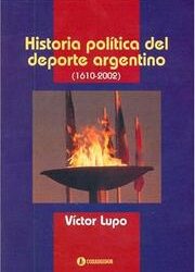 “Hace solo 20 años” – Libro «Historia Política del Deporte Argentino (1610-2002)»